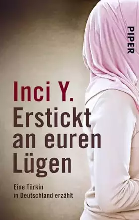 Couverture du produit · Erstickt an euren Lügen: Eine Türkin in Deutschland erzählt