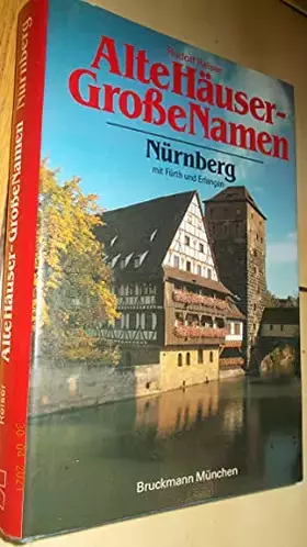 Couverture du produit · Alte Häuser - Große Namen: Nürnberg mit Fürth und Erlangen