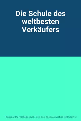 Couverture du produit · Die Schule des weltbesten Verkäufers