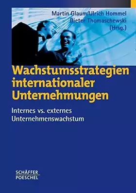 Couverture du produit · Wachstumsstrategien internationaler Unternehmungen: Internes vs. externes Unternehmenswachstum