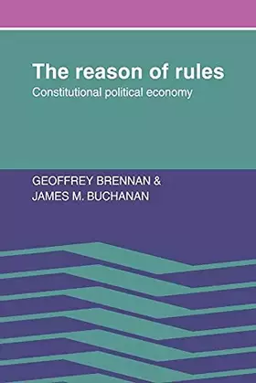 Couverture du produit · The Reason of Rules: Constitutional Political Economy