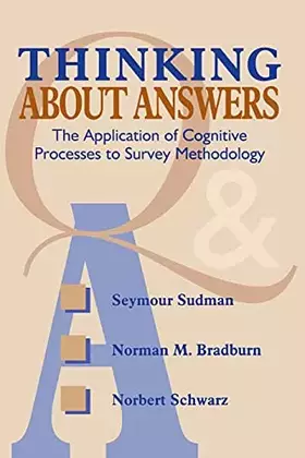Couverture du produit · Thinking About Answers: The Application of Cognitive Processes to Survey Methodology