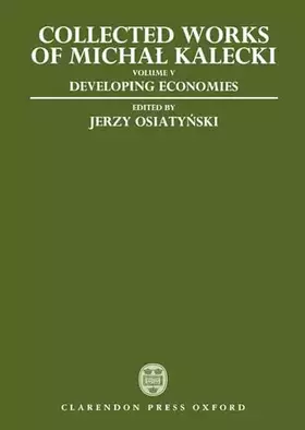 Couverture du produit · Collected Works of Michal Kalecki: Volume V: Developing Economies