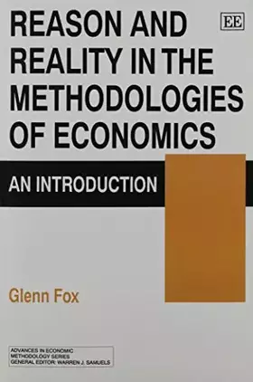 Couverture du produit · Reason and Reality in the Methodologies of Economics: An Introduction (Advances in Economic Methodology series)