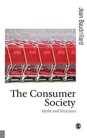 Couverture du produit · The Consumer Society: Myths and Structures (Published in association with Theory, Culture & Society)