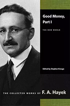 Couverture du produit · Good Money, Part I: The New World (The Collected Works of F. A. Hayek)