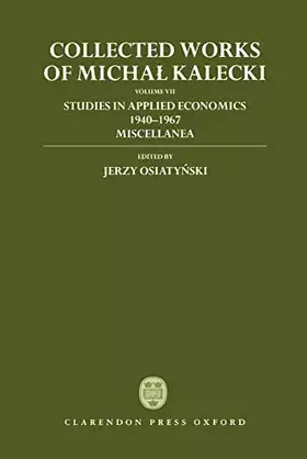 Couverture du produit · Collected Works of Michal Kalecki: Volume VII: Studies in Applied Economics 1940-1967 Miscellanea