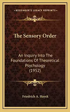 Couverture du produit · The Sensory Order: An Inquiry Into The Foundations Of Theoretical Psychology (1952)