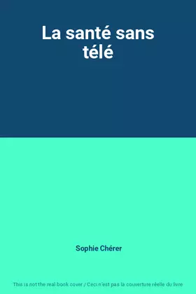 Couverture du produit · La santé sans télé