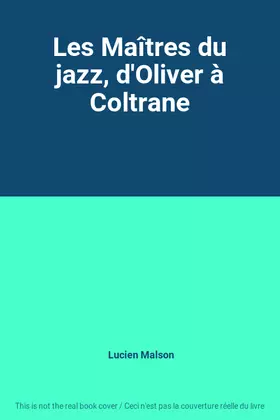Couverture du produit · Les Maîtres du jazz, d'Oliver à Coltrane