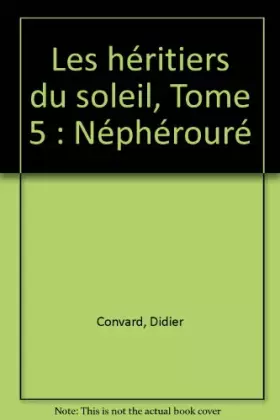 Couverture du produit · Les héritiers du soleil, Tome 5 : Néphérouré