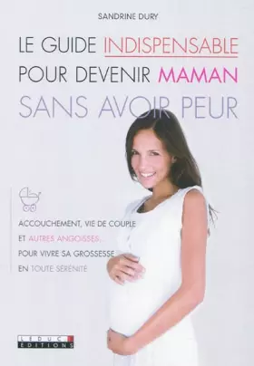 Couverture du produit · Le guide indispensable pour devenir maman sans avoir peur