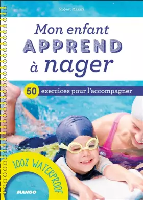 Couverture du produit · Mon enfant apprend à nager: 50 exercices pour l'accompagner + un ebook pour préparer les séances à la maison