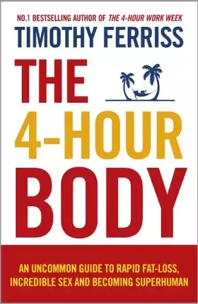 Couverture du produit · The 4-Hour Body: An Uncommon Guide to Rapid Fat-loss, Incredible Sex and Becoming Superhuman