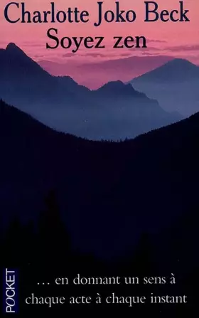 Couverture du produit · Soyez Zen... En donnant un sens à chaque acte à chaque instant