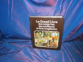 Couverture du produit · Le Grand livre des conserves, des confitures et de la congélation