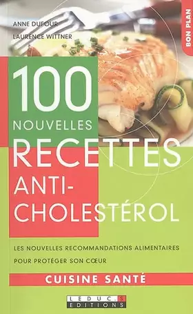 Couverture du produit · 100 nouvelles recettes anti-cholestérol