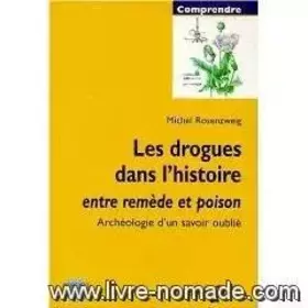 Couverture du produit · Les drogues dans l'histoire : Entre remède et poison, archéologie d'un savoir oublié