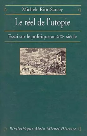 Couverture du produit · Le Réel de l'utopie : Essai sur le politique au XIXe Siècle
