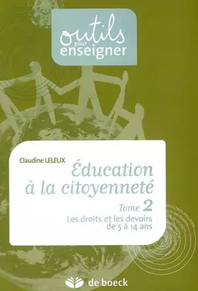 Couverture du produit · Education à la citoyenneté : Tome 2, Les droits et les devoirs de 5 à 14 ans en 32 leçons