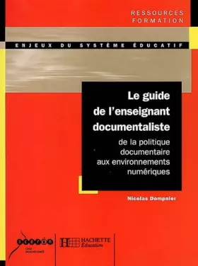 Couverture du produit · Le guide de l'enseignant documentaliste : De la politique documentaire aux environnements numériques
