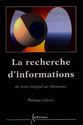 Couverture du produit · La recherche d'informations. Du texte intégral au thésaurus