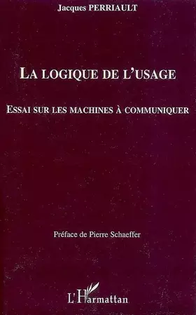 Couverture du produit · La logique de l'usage : Essai sur les machines à communiquer