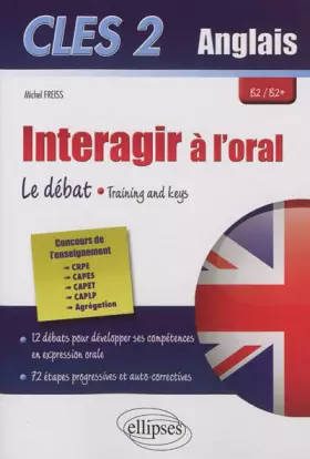 Couverture du produit · Clés2 Interagir à l'Oral en Anglais Le Débat Training & Keys B2/B2+
