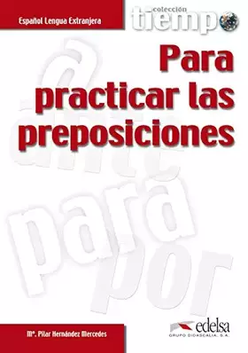 Couverture du produit · Tiempo para las preposiciones: Tiempo para practicar las preposiciones (Gramática - Jóvenes y adultos - Tiempo para las preposi