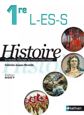 Couverture du produit · Histoire 1e L-ES-S : Le monde, l'Europe, la France (1850-1945) Programme 2003