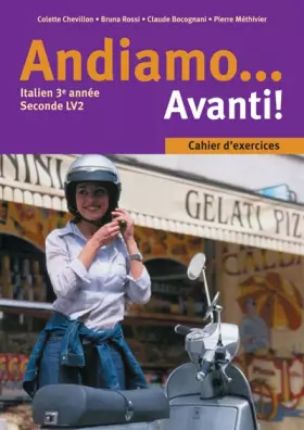 Couverture du produit · Andiamo... Avanti ! Italien Seconde LV2-3ème année. Cahier d'exercices