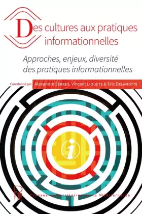 Couverture du produit · Des cultures aux pratiques informationnelles: Approches, enjeux, diversité des pratiques informationnelles