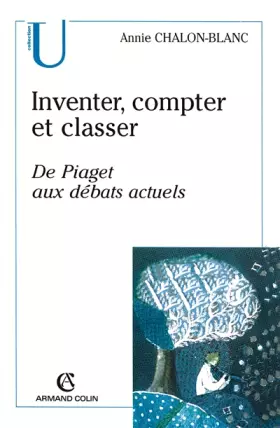 Couverture du produit · Inventer, compter et classer: De Piaget aux débats actuels