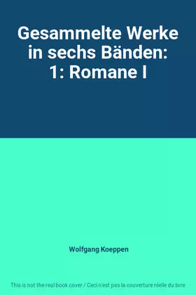 Couverture du produit · Gesammelte Werke in sechs Bänden: 1: Romane I