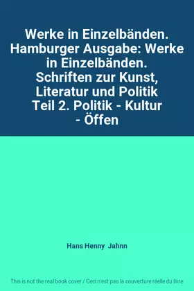 Couverture du produit · Werke in Einzelbänden. Hamburger Ausgabe: Werke in Einzelbänden. Schriften zur Kunst, Literatur und Politik Teil 2. Politik - K