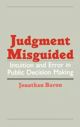 Couverture du produit · Judgment Misguided: Intuition and Error in Public Decision Making