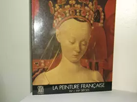 Couverture du produit · LA PEINTURE FRANCAISE. XVème et XVIème siècles