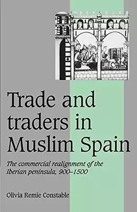 Couverture du produit · Trade and Traders in Muslim Spain: The Commercial Realignment of the Iberian Peninsula, 900–1500 (Cambridge Studies in Medieval