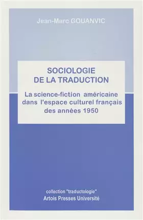 Couverture du produit · Sociologie de la traduction : La science-fiction américaine dans l'espace culturel français des années 1950.