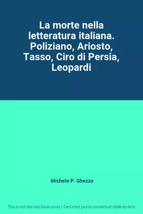 Couverture du produit · La morte nella letteratura italiana. Poliziano, Ariosto, Tasso, Ciro di Persia, Leopardi