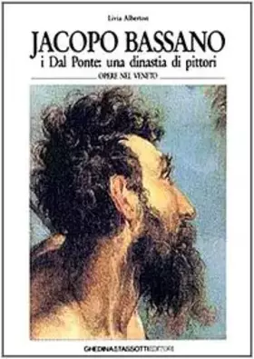 Couverture du produit · Jacopo Bassano. I Dal Ponte: una dinastia di pittori. Ediz. italiana e inglese