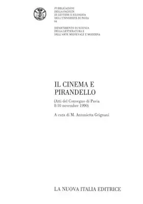 Couverture du produit · Il cinema e Pirandello. Atti del Convegno (Pavia, 8-10 novembre 1990)