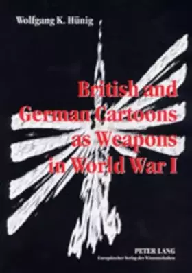 Couverture du produit · British and German Cartoons as Weapons in World War I: Invectives and Ideology of Political Cartoons, a Cognitive Linguistics A