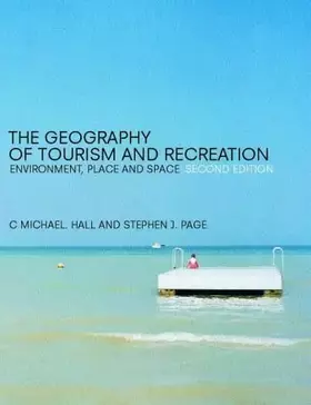 Couverture du produit · The Geography of Tourism and Recreation: Environment, Place and Space