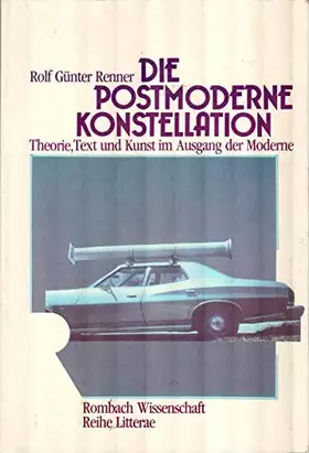 Couverture du produit · Die postmoderne Konstellation. Theorie, Text und Kunst im Ausgang der Moderne