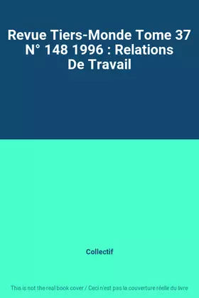 Couverture du produit · Revue Tiers-Monde Tome 37 N° 148 1996 : Relations De Travail