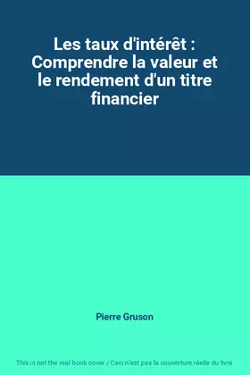 Couverture du produit · Les taux d'intérêt : Comprendre la valeur et le rendement d'un titre financier