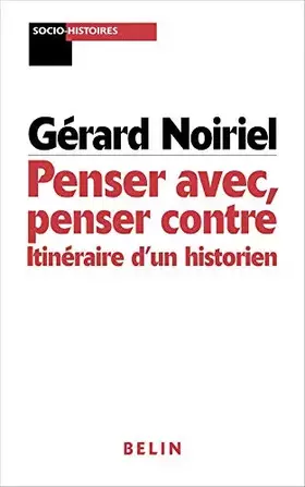 Couverture du produit · Penser avec, penser contre : Itinéraire d'un historien