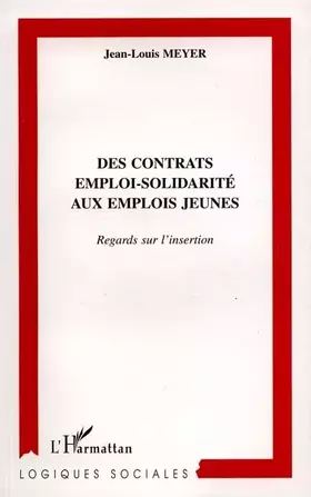 Couverture du produit · Des contrats emploi-solidarité aux emplois jeunes - regards sur l'insertion