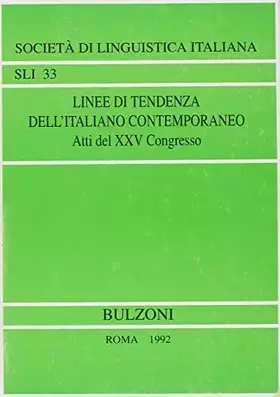 Couverture du produit · Linee di tendenza dell'italiano contemporaneo. Atti del XXV Convegno internazionale di studi della società linguistica italiana